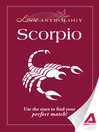 Love Astrology: Scorpio (eBook): Use the Stars to Find Your Perfect Match!